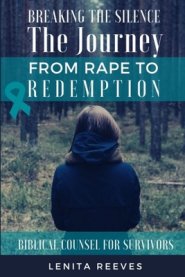 Breaking the Silence: The Journey from Rape to Redemption