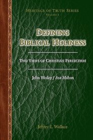 Defining Biblical Holiness: Two Views of Christian Perfection