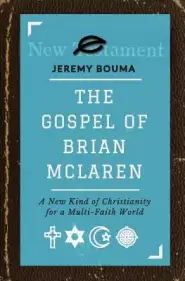 The Gospel of Brian McLaren: A New Kind of Christianity for a Multi-Faith World