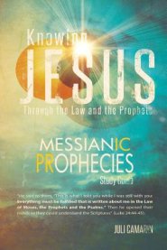 Knowing Jesus Through the Law and the Prophets: Messianic Prophecies Study Guide