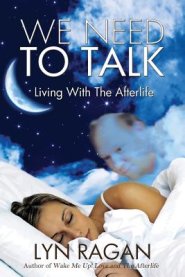 We Need To Talk: Living With The Afterlife