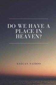 DO WE HAVE A PLACE IN HEAVEN?