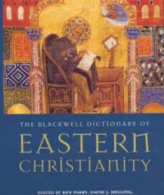 The Blackwell Dictionary of Eastern Christianity