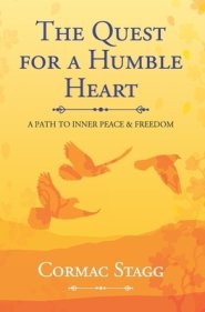 The Quest for a Humble Heart : A Path to Inner Peace & Freedom