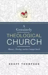 A Genuinely Theological Church: Ministry, Theology and the Uniting Church