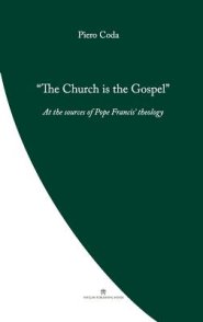 The Church is the Gospel: At the Source of Pope Francis' Theology