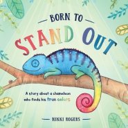 Born To Stand Out: A story about a chameleon who finds his true colors