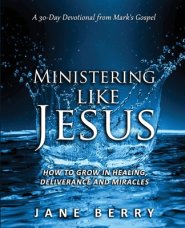 Ministering like Jesus: How to Grow in Healing, Deliverance and Miracles.