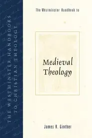 Westminster Handbook To Medieval Theology