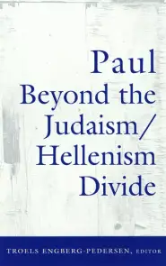 Paul Beyond the Judaism/Hellenism Divide