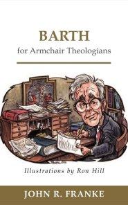 Barth For Armchair Theologians