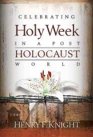 Celebrating Holy Week in a Post-Holocaust World