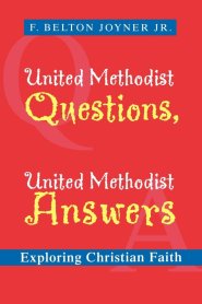 United Methodist Questions, United Methodist Answers: Exploring Christian Faith