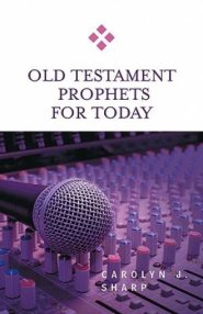 Old Testament Prophets for Today