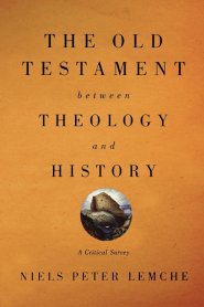 The Old Testament Between Theology and History