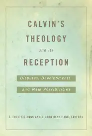 Calvin's Theology and Its Reception