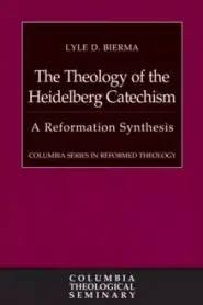 The Theology of the Heidelberg Catechism