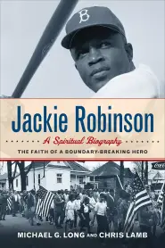 Jackie Robinson:  A Spiritual Biography