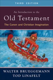 An Introduction to the Old Testament, Third Edition: The Canon and Christian Imagination