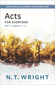 Acts for Everyone, Part 1: 20th Anniversary Edition with Study Guide, Chapters 1-12