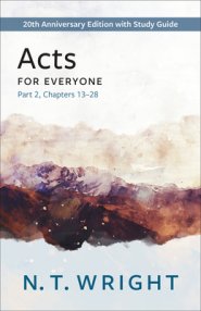 Acts for Everyone, Part 2: 20th Anniversary Edition with Study Guide, Chapters 13- 28