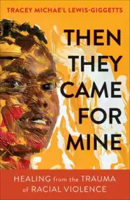 Then They Came for Mine: Healing from the Trauma of Racial Violence