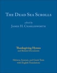 The Dead Sea Scrolls: Thanksgiving Hymns and Related Documents