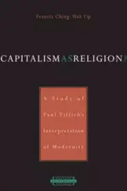 Capitalism As Religion? A Study Of Paul Tillich's Interpretation Of Modernity