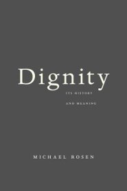 Dignity: Its History and Meaning