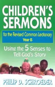 Children's Sermons for the Revised Common Lectionary Year B