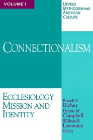 United Methodism and American Culture Volume 1 Connectionalism