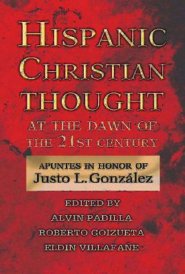 Hispanic Christian Thought At the Dawn of the 21st Century