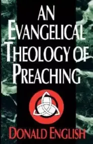 An Evangelical Theology of Preaching