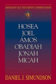 Hosea, Joel, Amos, Obadiah, Jonah, Micah : Abingdon Old Testament Commentary