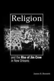 Religion And The Rise Of Jim Crow In New Orleans