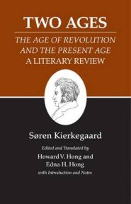 Kierkegaard's Writings, XIV, Volume 14: Two Ages: The Age of Revolution and the Present Age a Literary Review