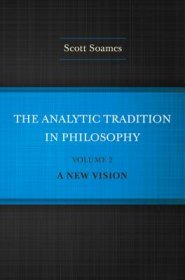 The Analytic Tradition in Philosophy, Volume 2: A New Vision