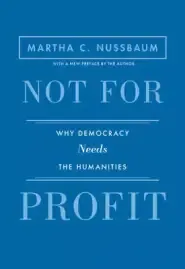 Not for Profit: Why Democracy Needs the Humanities - Updated Edition