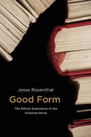 Good Form: The Ethical Experience of the Victorian Novel