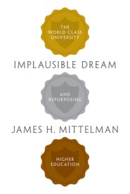 Implausible Dream: The World-Class University and Repurposing Higher Education