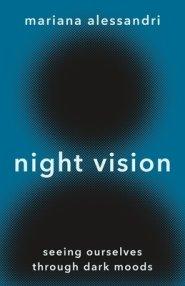 Night Vision: Seeing Ourselves Through Dark Moods