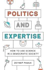 Politics and Expertise – How to Use Science in a Democratic Society