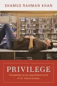 Privilege: The Making of an Adolescent Elite at St. Paul's School