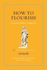 How to Flourish: An Ancient Guide to Living Well