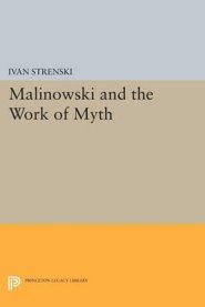 Malinowski and the Work of Myth