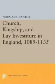 Church, Kingship, and Lay Investiture in England, 1089-1135