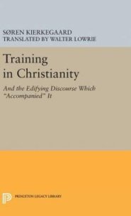 Training in Christianity: And the Edifying Discourse Which "Accompanied" It