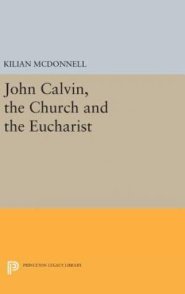 John Calvin, the Church and the Eucharist