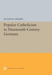 Popular Catholicism in Nineteenth-Century Germany