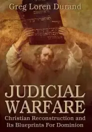 Judicial Warfare: Christian Reconstruction and Its Blueprints For Dominion